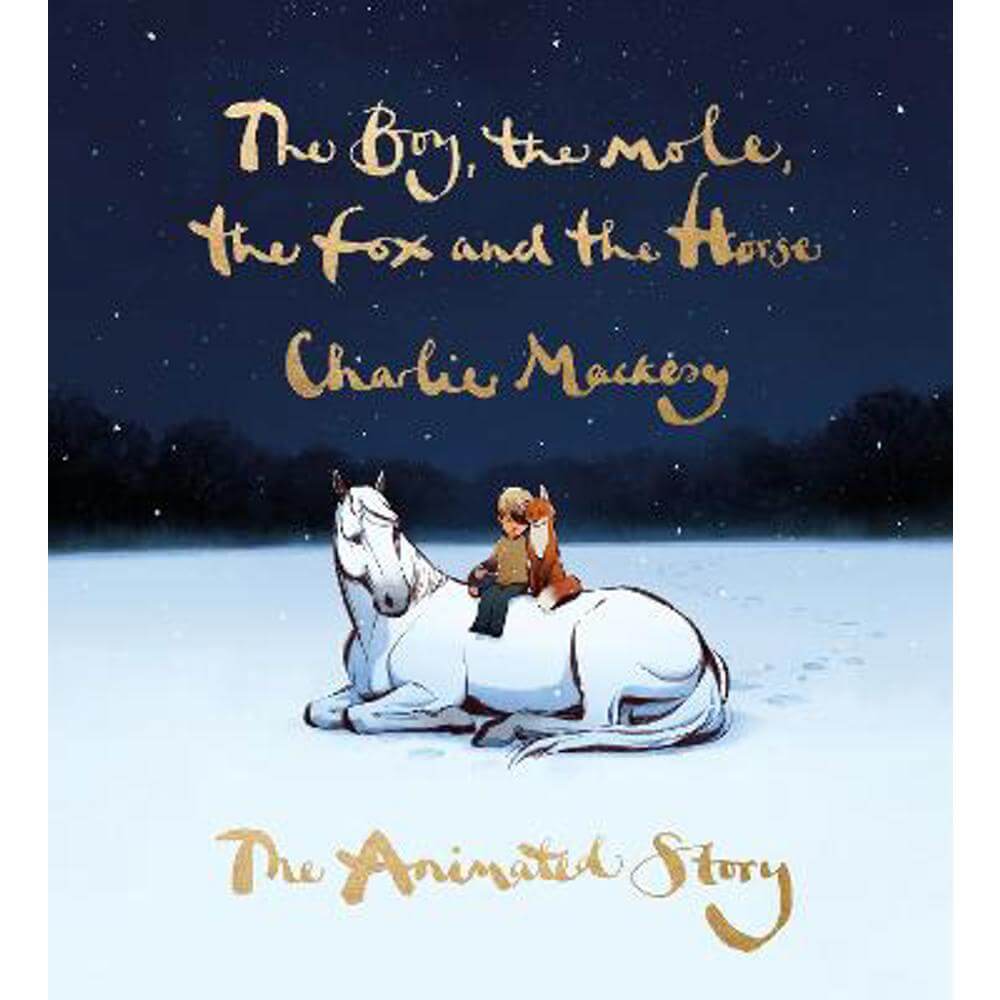 The Boy, the Mole, the Fox and the Horse: The Animated Story (Hardback) - Charlie Mackesy